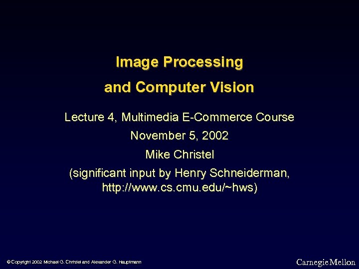 Image Processing and Computer Vision Lecture 4, Multimedia E-Commerce Course November 5, 2002 Mike