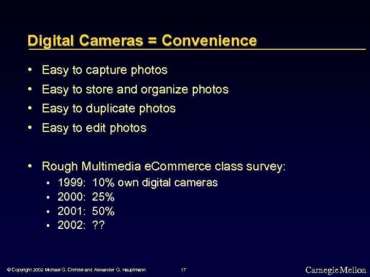Digital Cameras = Convenience • Easy to capture photos • Easy to store and