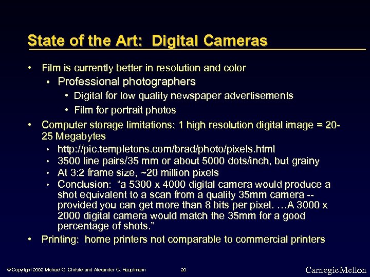 State of the Art: Digital Cameras • Film is currently better in resolution and
