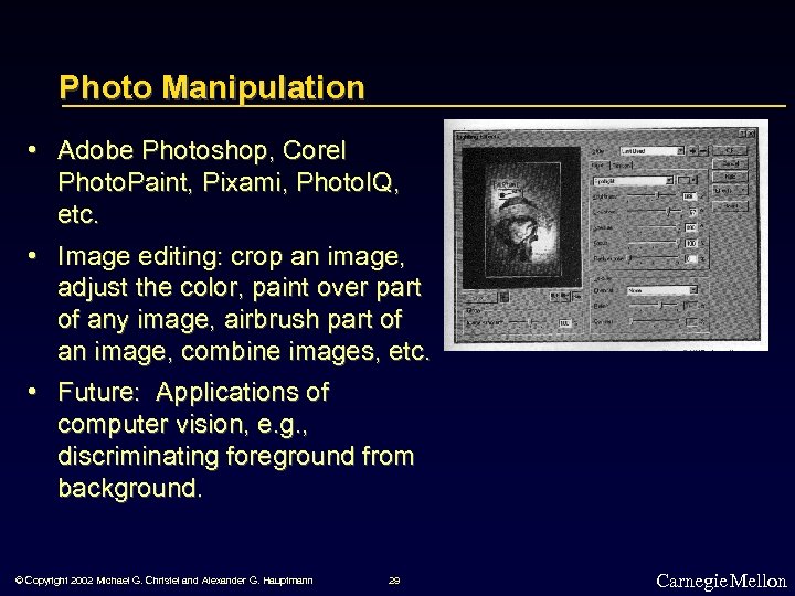 Photo Manipulation • Adobe Photoshop, Corel Photo. Paint, Pixami, Photo. IQ, etc. • Image