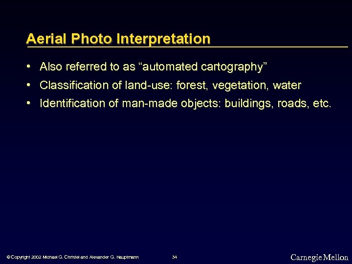 Aerial Photo Interpretation • Also referred to as “automated cartography” • Classification of land-use:
