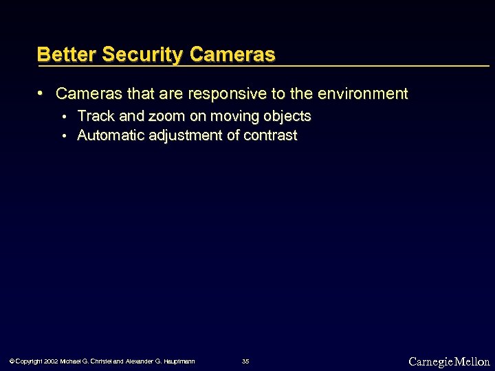 Better Security Cameras • Cameras that are responsive to the environment • • Track
