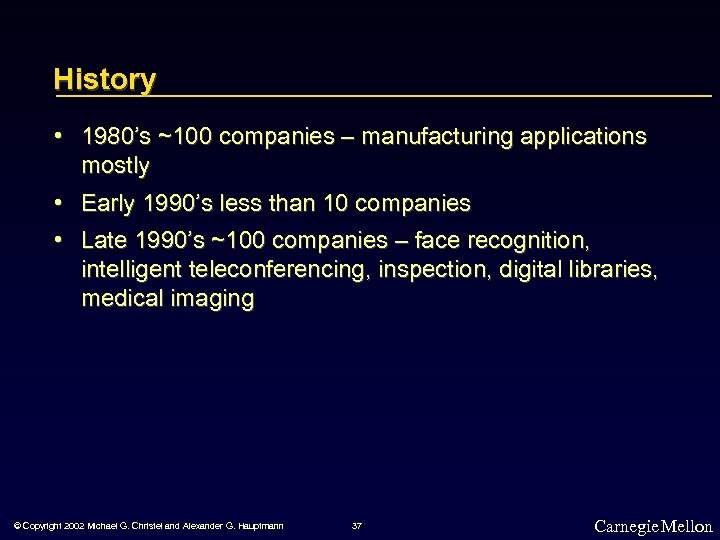 History • 1980’s ~100 companies – manufacturing applications mostly • Early 1990’s less than