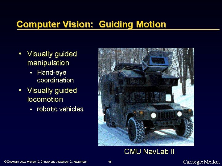 Computer Vision: Guiding Motion • Visually guided manipulation • Hand-eye coordination • Visually guided