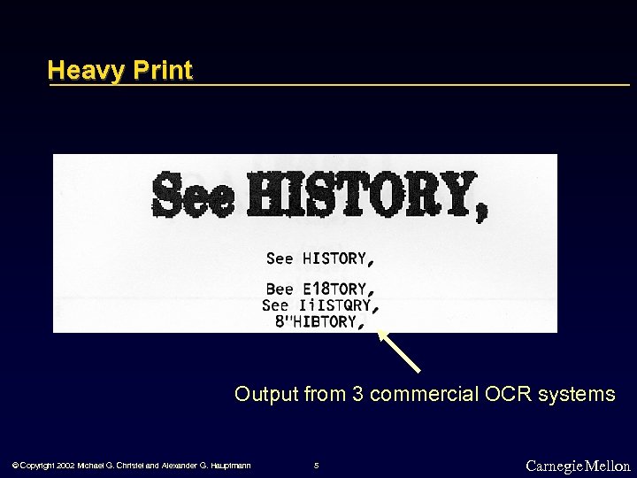 Heavy Print Output from 3 commercial OCR systems © Copyright 2002 Michael G. Christel