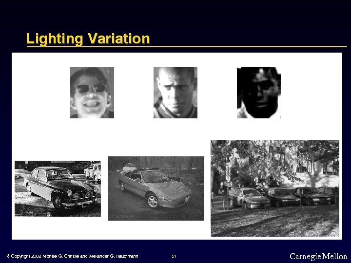 Lighting Variation © Copyright 2002 Michael G. Christel and Alexander G. Hauptmann 51 Carnegie