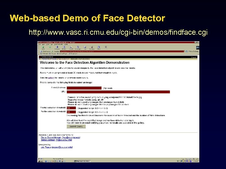Web-based Demo of Face Detector http: //www. vasc. ri. cmu. edu/cgi-bin/demos/findface. cgi 
