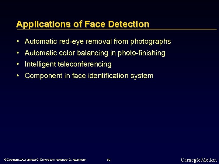 Applications of Face Detection • Automatic red-eye removal from photographs • Automatic color balancing