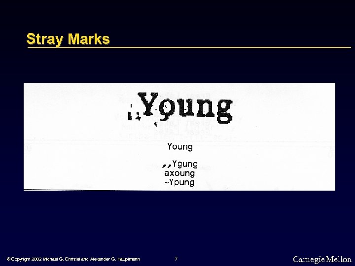 Stray Marks © Copyright 2002 Michael G. Christel and Alexander G. Hauptmann 7 Carnegie