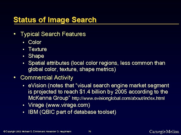 Status of Image Search • Typical Search Features • • Color Texture Shape Spatial