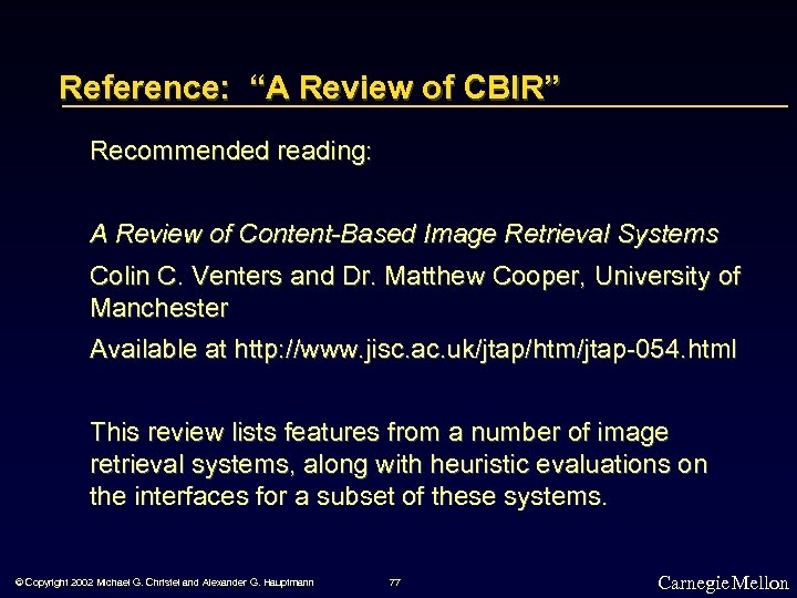 Reference: “A Review of CBIR” Recommended reading: A Review of Content-Based Image Retrieval Systems