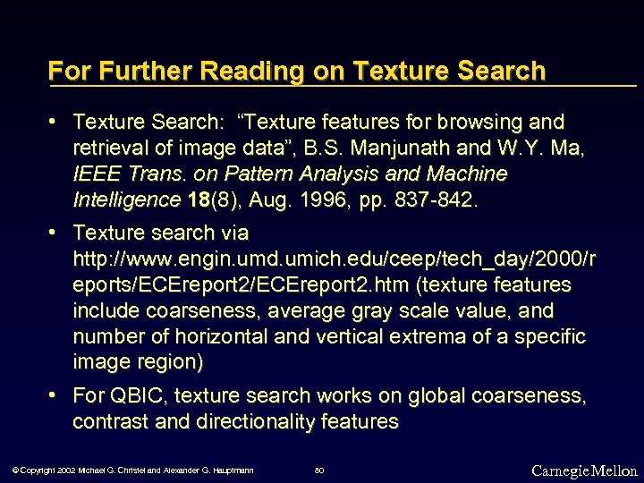 For Further Reading on Texture Search • Texture Search: “Texture features for browsing and