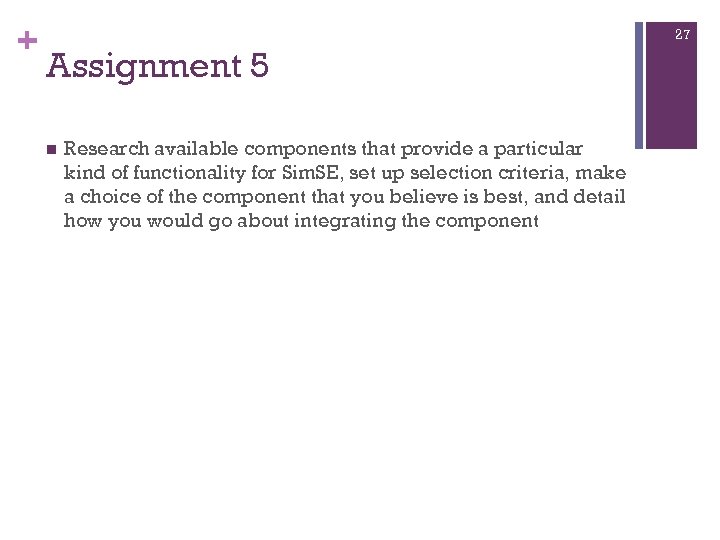 + 27 Assignment 5 Research available components that provide a particular kind of functionality