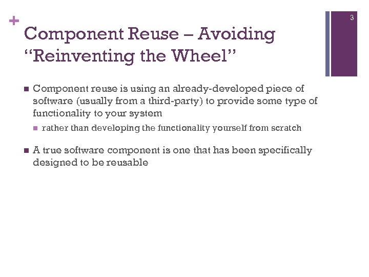 + 3 Component Reuse – Avoiding “Reinventing the Wheel” Component reuse is using an