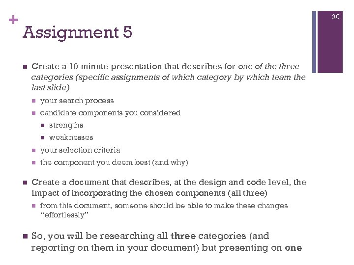 + 30 Assignment 5 Create a 10 minute presentation that describes for one of