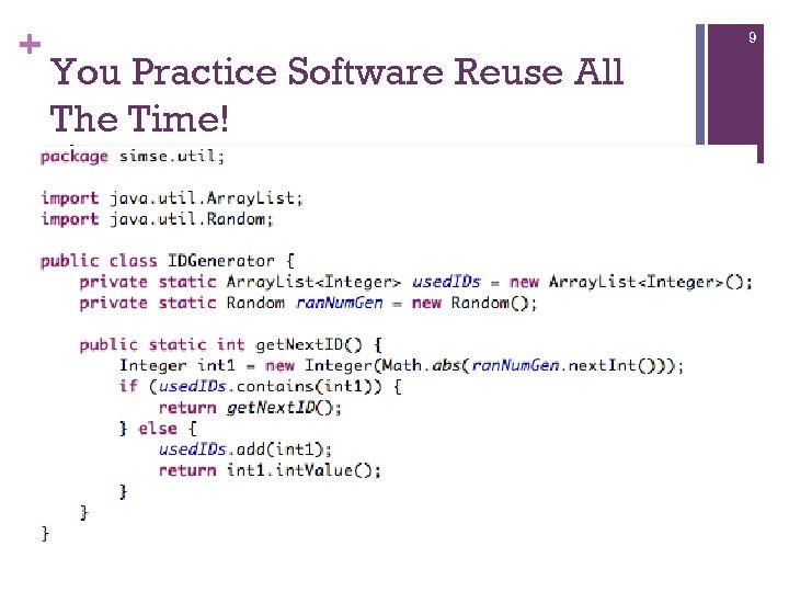 + 9 You Practice Software Reuse All The Time! 