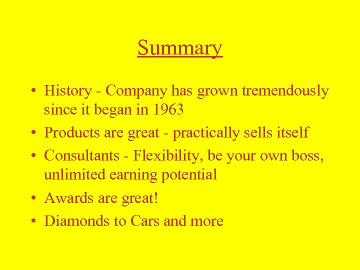 Summary • History - Company has grown tremendously since it began in 1963 •