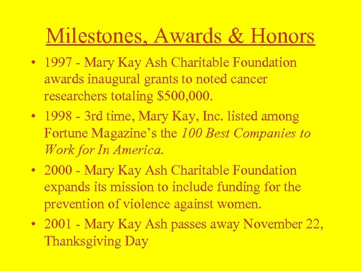 Milestones, Awards & Honors • 1997 - Mary Kay Ash Charitable Foundation awards inaugural