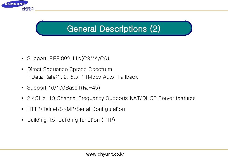 General Descriptions (2) § Support IEEE 802. 11 b(CSMA/CA) § Direct Sequence Spread Spectrum