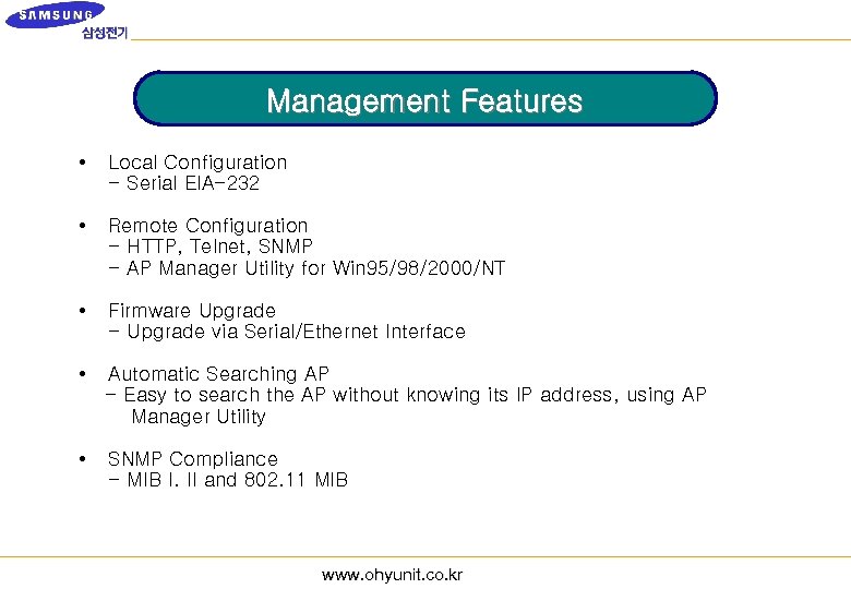 Management Features • Local Configuration - Serial EIA-232 • Remote Configuration - HTTP, Telnet,