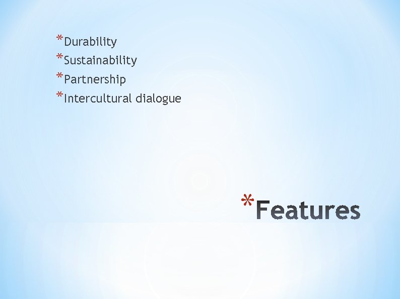 *Durability *Sustainability *Partnership *Intercultural dialogue * 