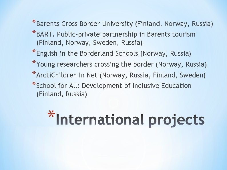 *Barents Cross Border University (Finland, Norway, Russia) *BART. Public-private partnership in Barents tourism (Finland,