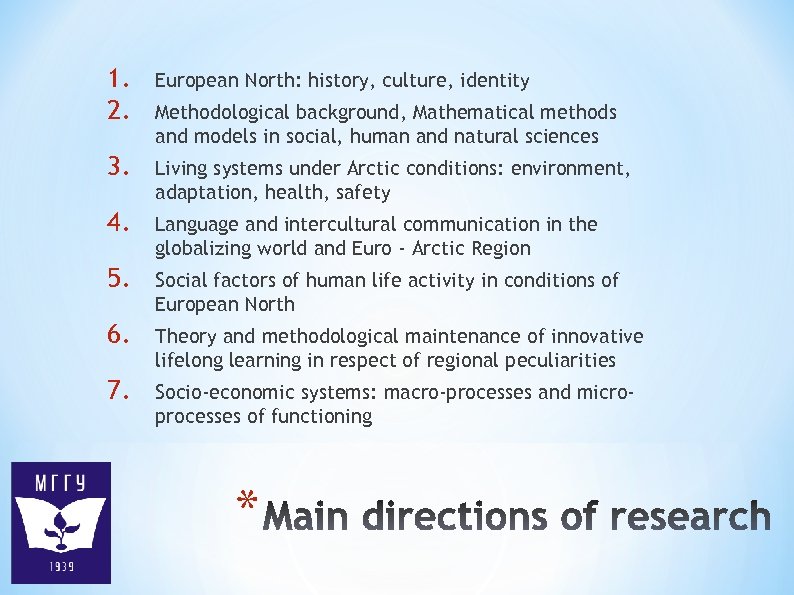 1. 2. European North: history, culture, identity 3. Living systems under Arctic conditions: environment,