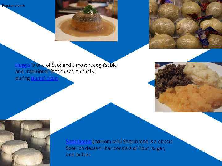 Food and drink Haggis is one of Scotland's most recognisable and traditional foods used