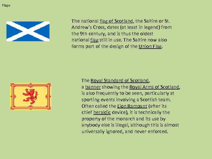Flags The national flag of Scotland, the Saltire or St. Andrew's Cross, dates (at