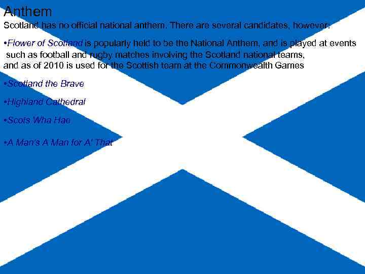 Anthem Scotland has no official national anthem. There are several candidates, however: • Flower