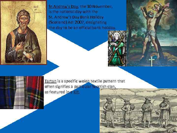 St Andrew's Day, the 30 November, is the national day with the St. Andrew's
