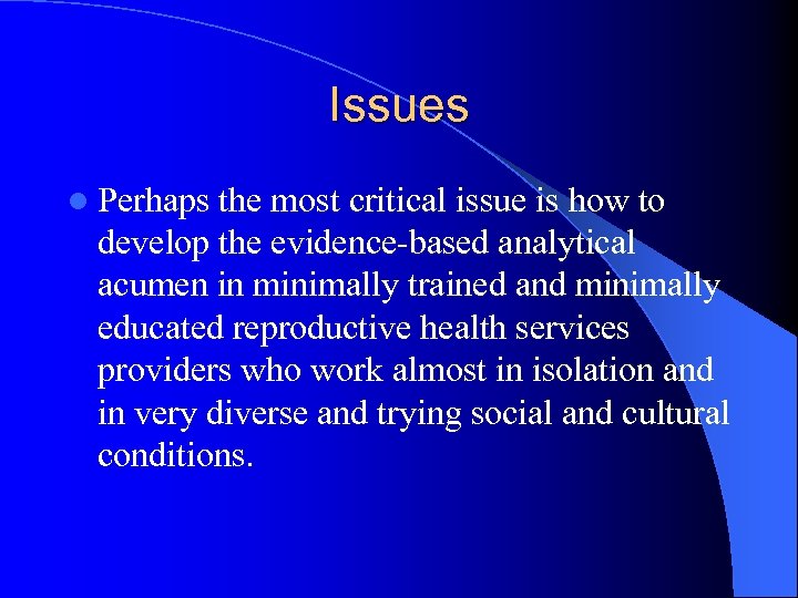 Issues l Perhaps the most critical issue is how to develop the evidence-based analytical