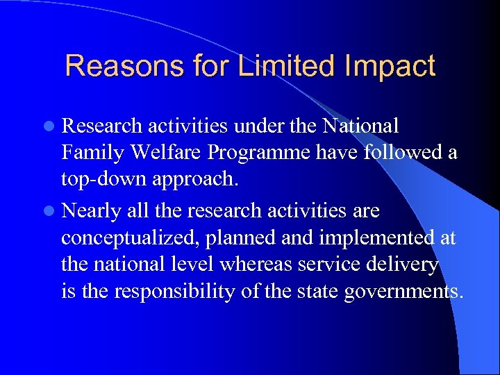Reasons for Limited Impact l Research activities under the National Family Welfare Programme have