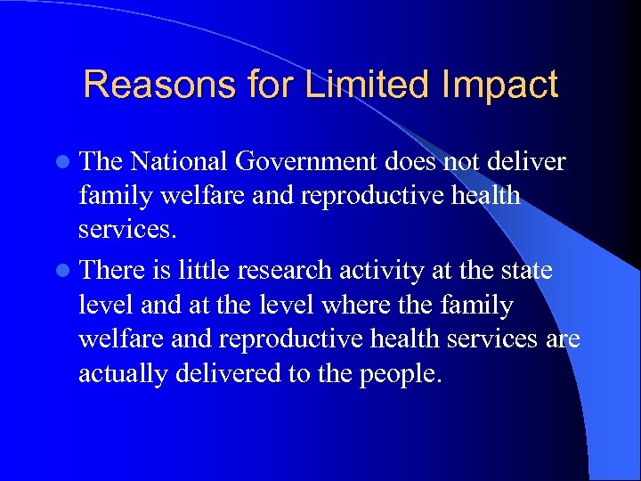 Reasons for Limited Impact l The National Government does not deliver family welfare and