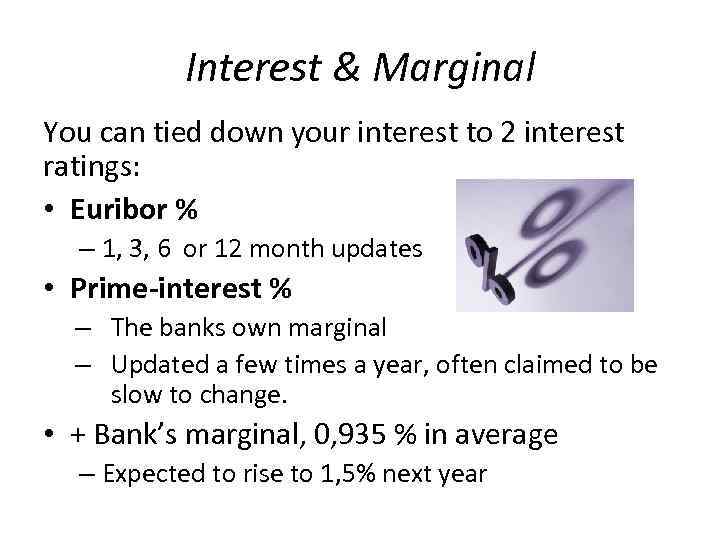 Interest & Marginal You can tied down your interest to 2 interest ratings: •