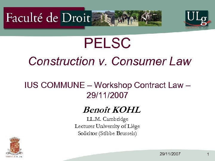 PELSC Construction v. Consumer Law IUS COMMUNE – Workshop Contract Law – 29/11/2007 Benoît