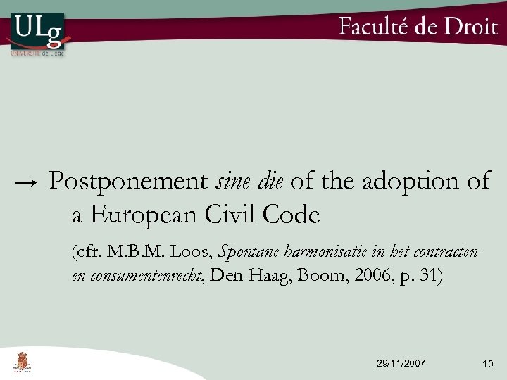 → Postponement sine die of the adoption of a European Civil Code (cfr. M.
