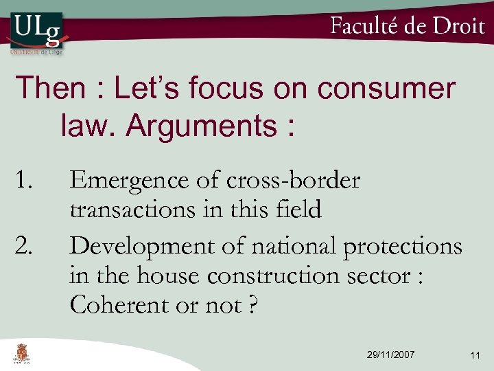 Then : Let’s focus on consumer law. Arguments : 1. 2. Emergence of cross-border
