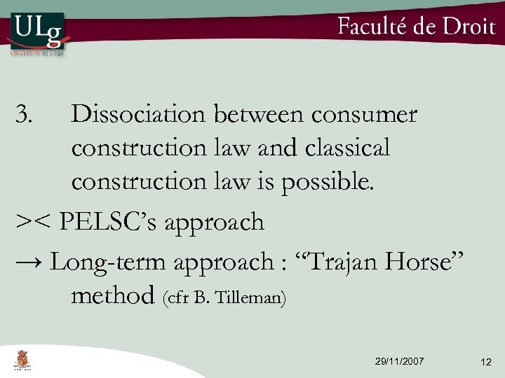 3. Dissociation between consumer construction law and classical construction law is possible. >< PELSC’s