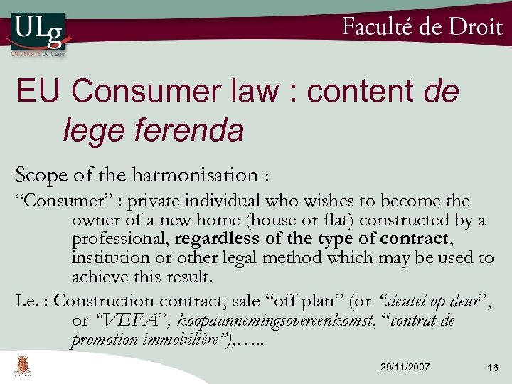 EU Consumer law : content de lege ferenda Scope of the harmonisation : “Consumer”
