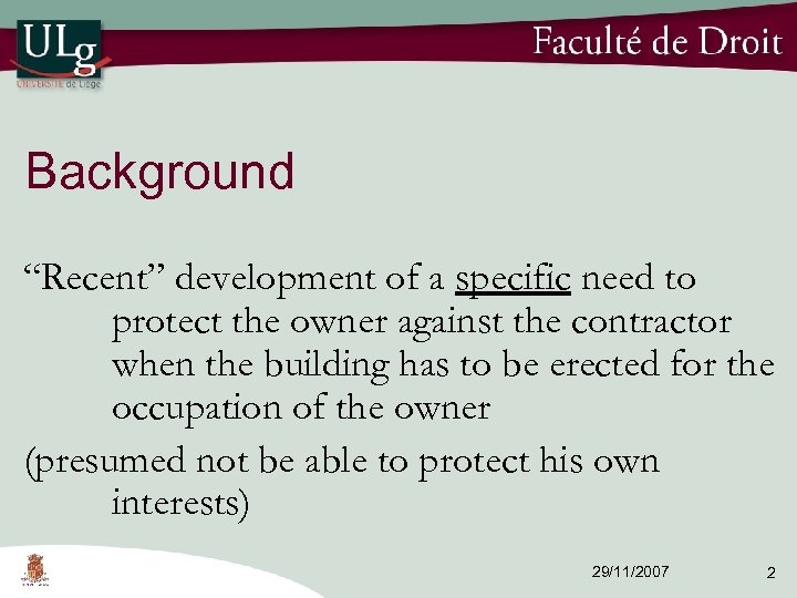 Background “Recent” development of a specific need to protect the owner against the contractor
