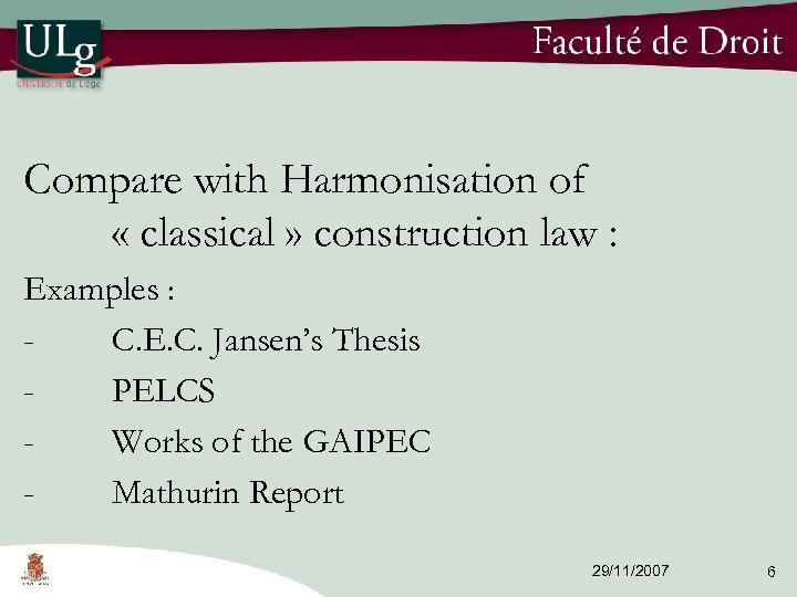 Compare with Harmonisation of « classical » construction law : Examples : C. E.