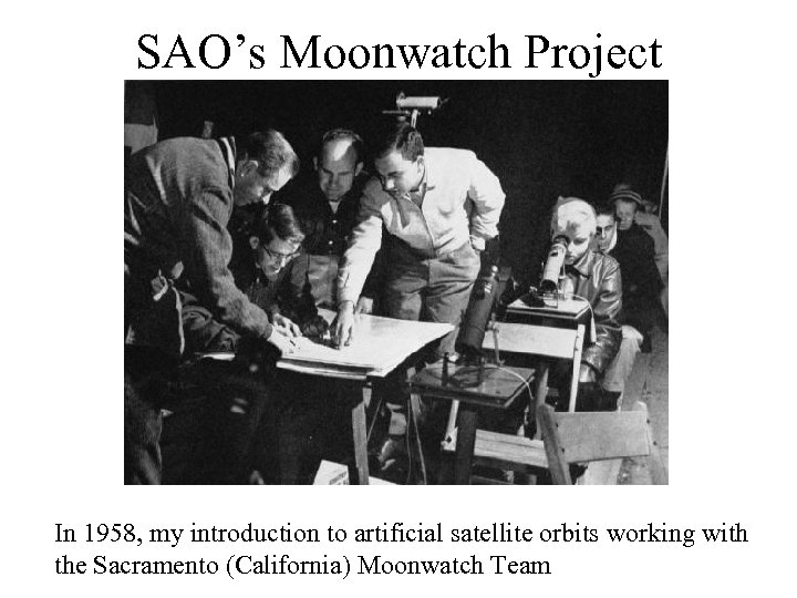 SAO’s Moonwatch Project In 1958, my introduction to artificial satellite orbits working with the