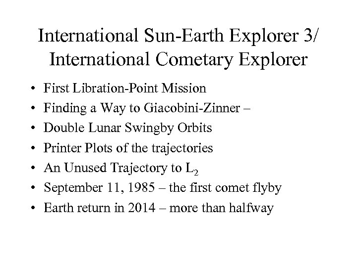 International Sun-Earth Explorer 3/ International Cometary Explorer • • First Libration-Point Mission Finding a