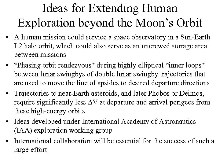 Ideas for Extending Human Exploration beyond the Moon’s Orbit • A human mission could