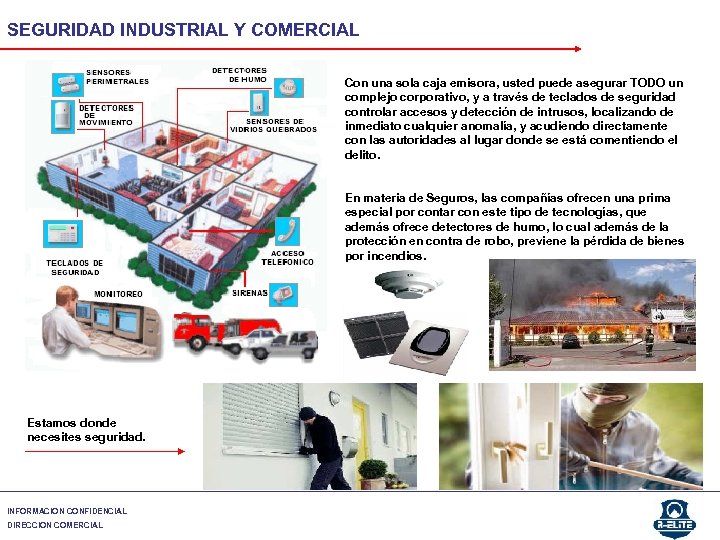 SEGURIDAD INDUSTRIAL Y COMERCIAL Con una sola caja emisora, usted puede asegurar TODO un