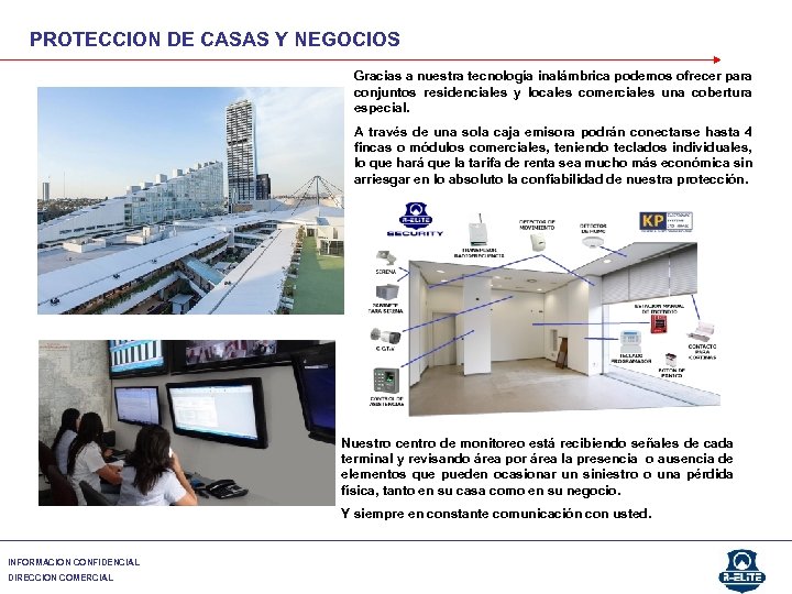 PROTECCION DE CASAS Y NEGOCIOS Gracias a nuestra tecnología inalámbrica podemos ofrecer para conjuntos