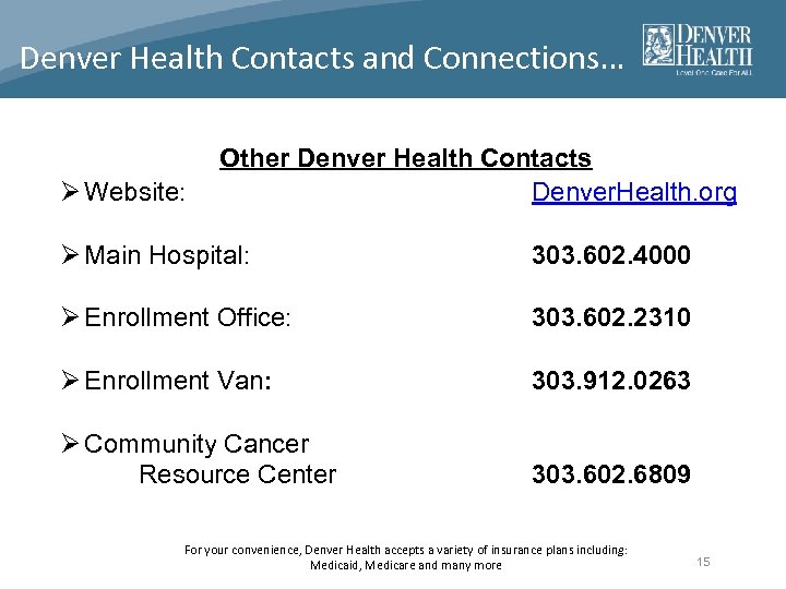 Denver Health Contacts and Connections… Ø Website: Other Denver Health Contacts Denver. Health. org