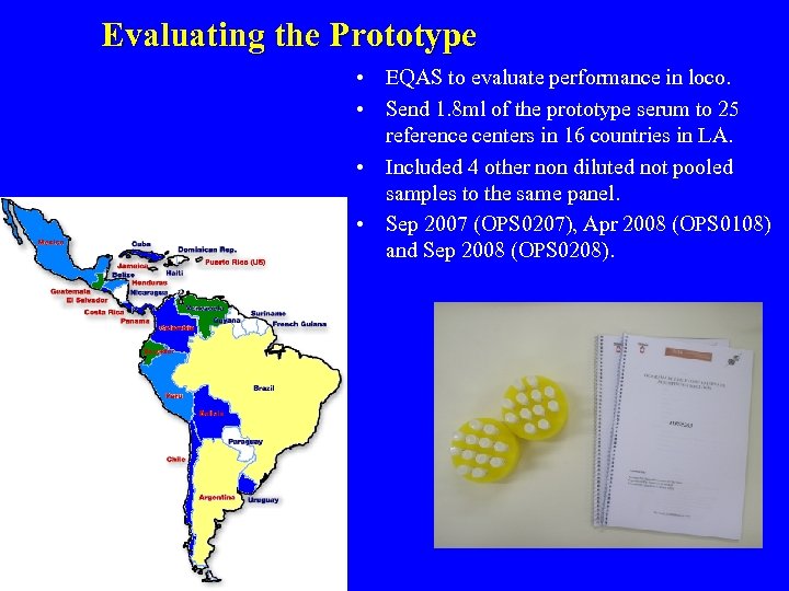 Evaluating the Prototype • EQAS to evaluate performance in loco. • Send 1. 8