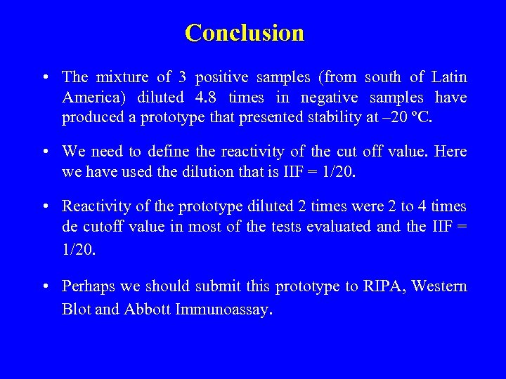 Conclusion • The mixture of 3 positive samples (from south of Latin America) diluted